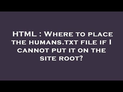 HTML : Where to place the humans.txt file if I cannot put it on the site root?