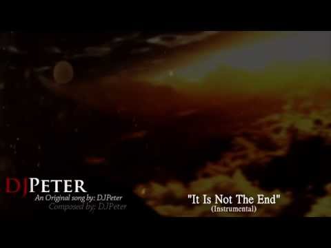 DJPeter Original - It Is Not The End