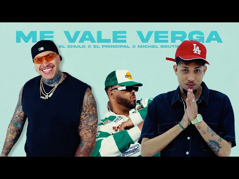 El Chulo x El Principal x Michel Boutic - Me Vale Verga (Video Oficial)