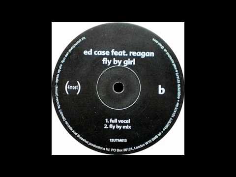 Ed Case Feat. Reagan - Fly By Girl (Underground Mix) (4most Records 2000)