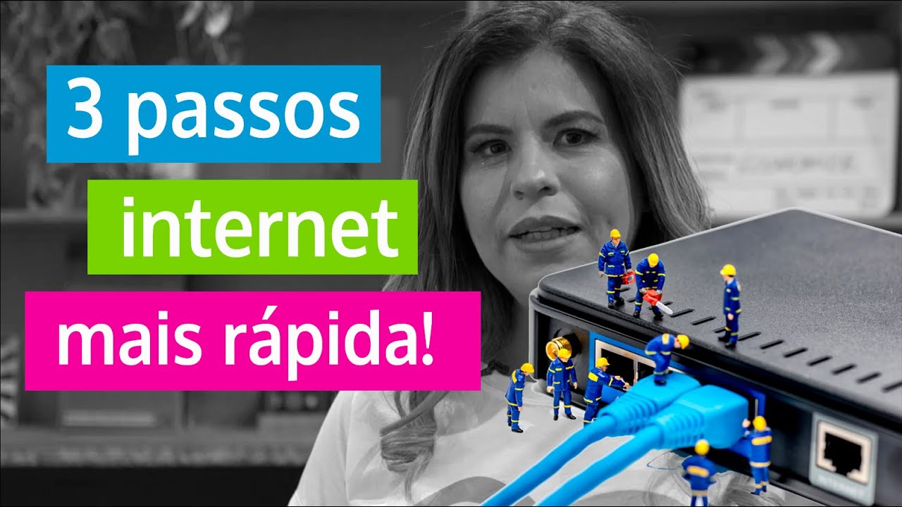Como deixar sua Internet mais rápida em 3 passos!