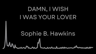 Damn, I Wish I Was Your Lover - Sophie B. Hawkins (Lyrics)