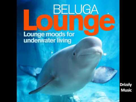 Beluga Lounge, Vol.1 (Lounge and Chill Out Moods for Underwater Living)