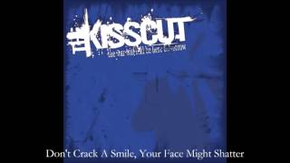THE KISSCUT - 04 - Don't Crack A Smile, Your Face Might Shatter
