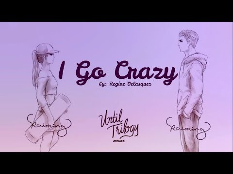I Go Crazy - Regine Velasquez [FMLV for Until Trilogy by Jonaxx]