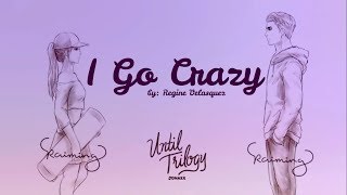 I Go Crazy - Regine Velasquez [FMLV for Until Trilogy by Jonaxx]