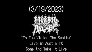 Morbid Angel - &quot;To The Victor The Spoils&quot; - Come And Take it Live, Austin TX - (3/19/23)