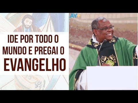 Ide por todo mundo e pregai o evangelho - Padre José Augusto (10/09/19)