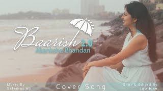 Baarish 2.0 - Akanksha Bhandari | Female Cover | Ash King | Shashaa Tirupati | Tanishk Bagchi