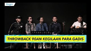 Download lagu Throwback 90an Kegilaan Para Gadis - Tomok, Naqiu, Lan & Fairuz mp3