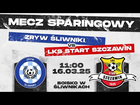 ZRYW ŚLIWNIKI - LKS START SZCZAWIN I 16.03.2025 I MECZ SPARINGOWY