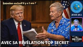 ENTRETIEN SECRET AVEC TRUMP VOICI 2 ANS.ME RAPPELLANT SES DIRES, CE JOUR, JE COMPRENDS TOUT.C CLAIR