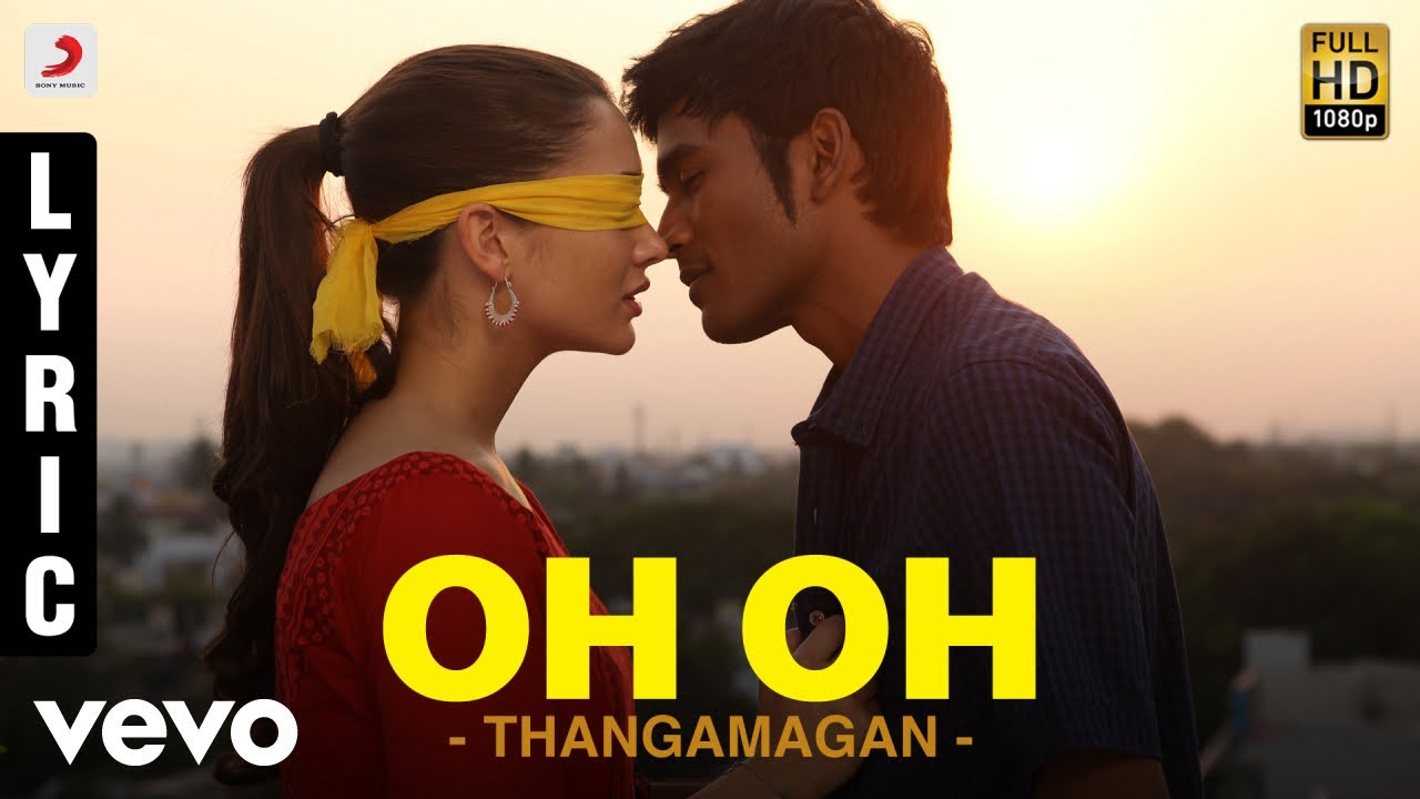 Oh Oh Lyrics  | Thanga Magan | Dhanush, Amy Jackson | Dhanush & Nikhita Gandhi | Anirudh Ravichandran