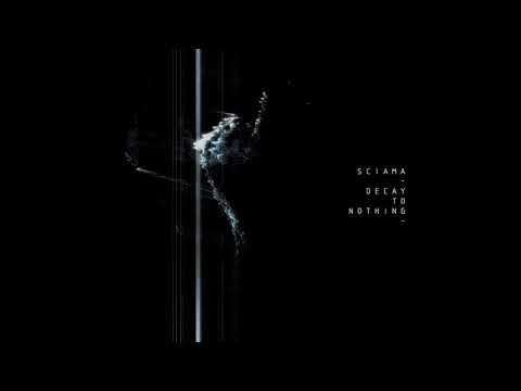 Sciama | Decay To Nothing [Auxiliary 2021]