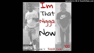 Ron Louie V & Freak Cmh - Im That Nigga Now (Prod.@kingdrumdummie)