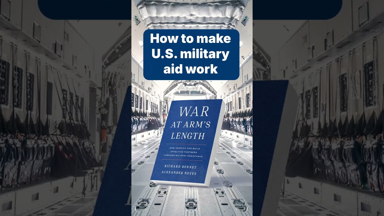 War at Arm's Length: How to Make U.S. Military Aid Work