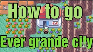 Pokemon emerald/Ruby/Sapphire | How to go Ever grande city.how to go victory road.Victory road Town.