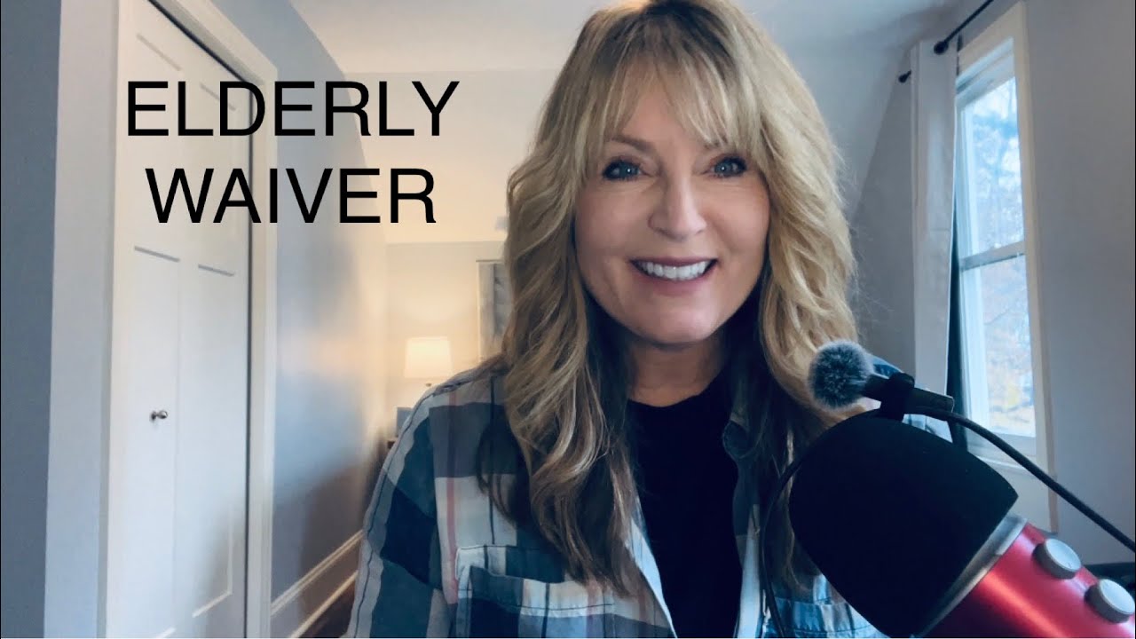 ELDERLY WAIVER - WHAT IS IT & HOW IT WORKS