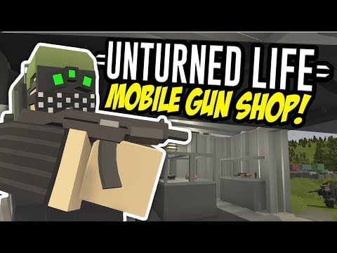 MOBILE GUN SHOP - Unturned Life Roleplay #95