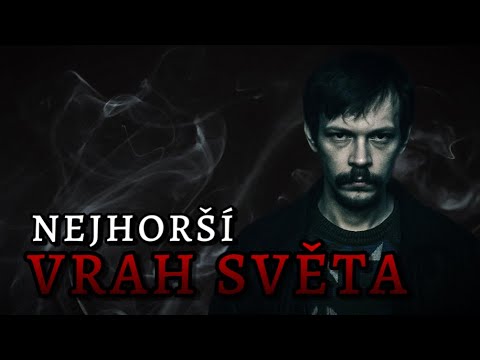 Kanibal ze Sibiře - Nejhorší Sériový Vrah Ruska