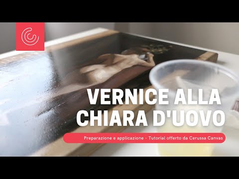 Come verniciare un dipinto - La Vernice alla chiara d'uovo - Tutorial per pittura ad olio