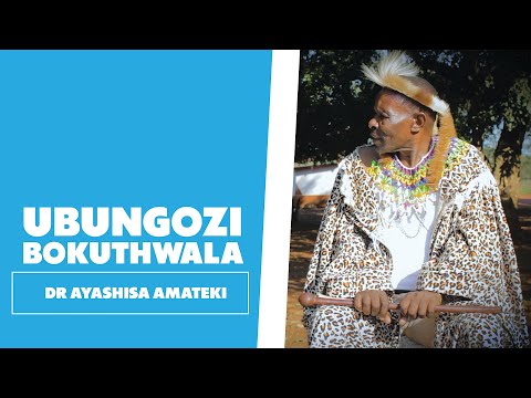 Ubungozi Bokuthwala - Dr Ayashisa Amateki