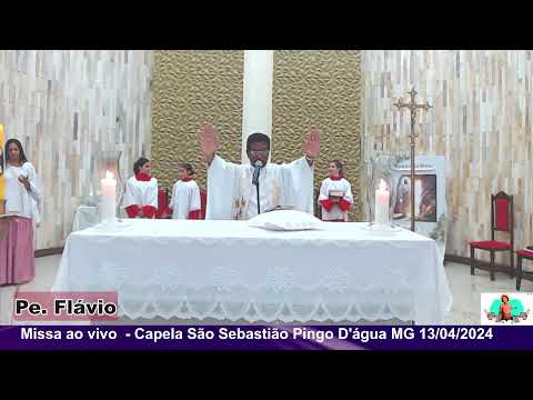 Missa ao  vivo13/04/2024 Capela São Sebastião Pingo D'água MG
