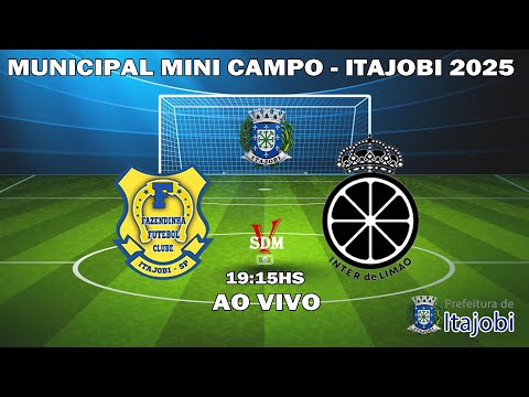 MUNICIPAL DE MINI CAMPO | ITAJOBI SP | FAZENDINHA X INTER DE LIMÃO | AO VIVO