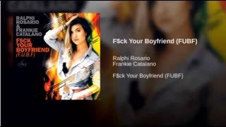 Ralphi Rosario ft Frankie Catalano F$ck Your Boyfriend FUBF (DJ Fenix Club Clean)