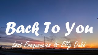 Lost Frequencies - Back to You (Lyrics) ft Elley D