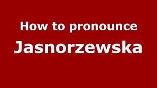 How to pronounce Jasnorzewska