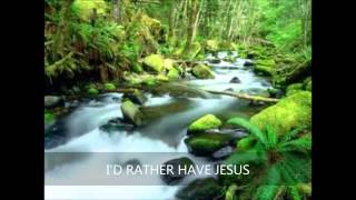 I&#39;D RATHER HAVE JESUS