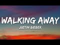 Justin Bieber WALKING AWAY Lyrics