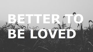 Francesco Yates - Better to be loved (lyrics)