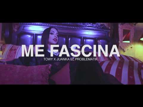 Towy x @Juanka El Problematik - Me Fascina | Vídeo Oficial