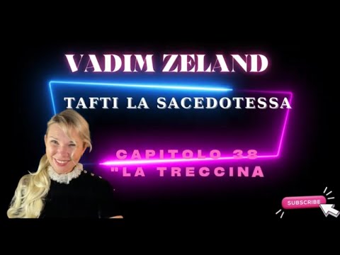 Vadim Zeland Capitolo 38 "  FLUSSI CON LA TRECCINA Tafti la Sacerdotesa audiolibro russo in italiano