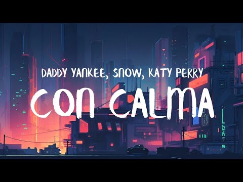 Daddy Yankee, Katy Perry - Con Calma (Lyrics)