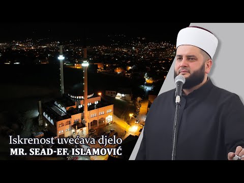 Iskrenost uvećava djelo⁴ᵏmr. Sead-ef. Islamović
