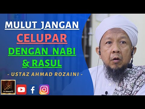 Ustaz Ahmad Rozaini - MULUT JANGAN CELUPAR DENGAN NABI & RASUL