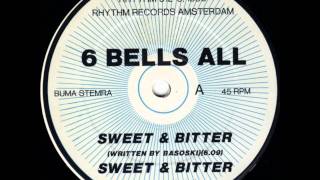 6 BELLS ALL - SWEET & BITTER (MELT MIX) 1991