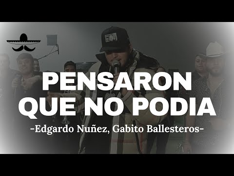 Edgardo Nuñez x Gabito Ballesteros - Pensaron Que No Podia (LETRA)