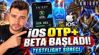 Apple Kullanıcıları OTP+ TestFlight Beta Süreci Başladı | Knight Online