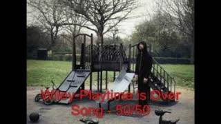 Wiley 50/50 Playtime is over(whole album,song up everyday)