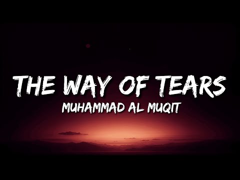 Muhammad Al Muqit - The Way Of Tears (Lyrics) | English Translation - Vocals Only | Arabic Nasheed