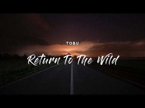 Tobu - Return To The Wild (Lyrics)