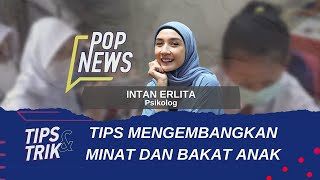Download lagu Tips & Trik: Tips Mengembangkan Minat Dan Bakat Anak | Pop News mp3