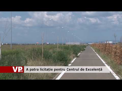 A patra licitație pentru Centrul de Excelență