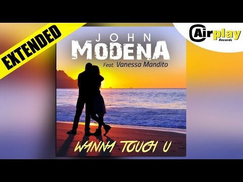 John Modena Ft. Vanessa Mandito - Wanna Touch U (French Club Mix)