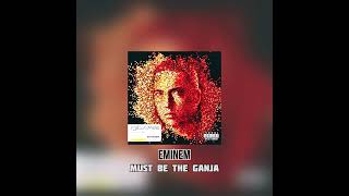 Eminem - Must Be the Ganja