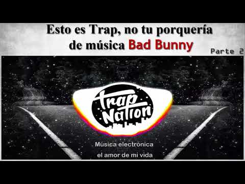 Esto es Trap, no tu porquería de música Bad Bunny | Parte 2